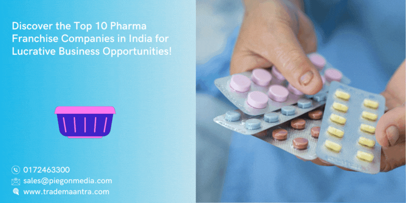 Discover the Top 10 Pharma Franchise Companies in India for Lucrative Business Opportunities!